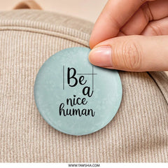 Be A Nice Human Pinback Button, Kind Quote, Positive Message, Floral Button, Pastel Button, Gift Idea - Tawshia