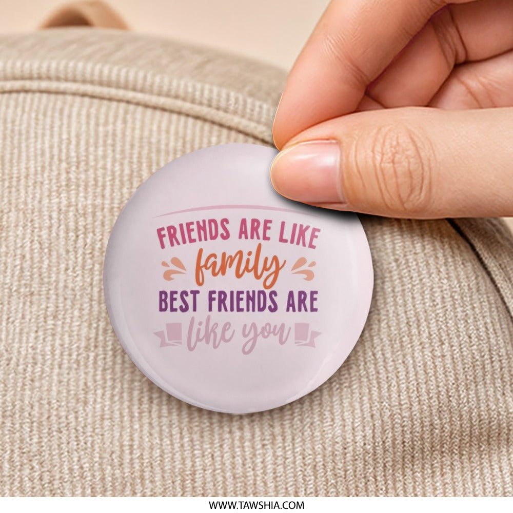Friends Family Pinback Button, Best Friends Gift Button, Friendship Quote Button, Cute Pin Badge, Supportive Friend Button, Friends Forever - Tawshia