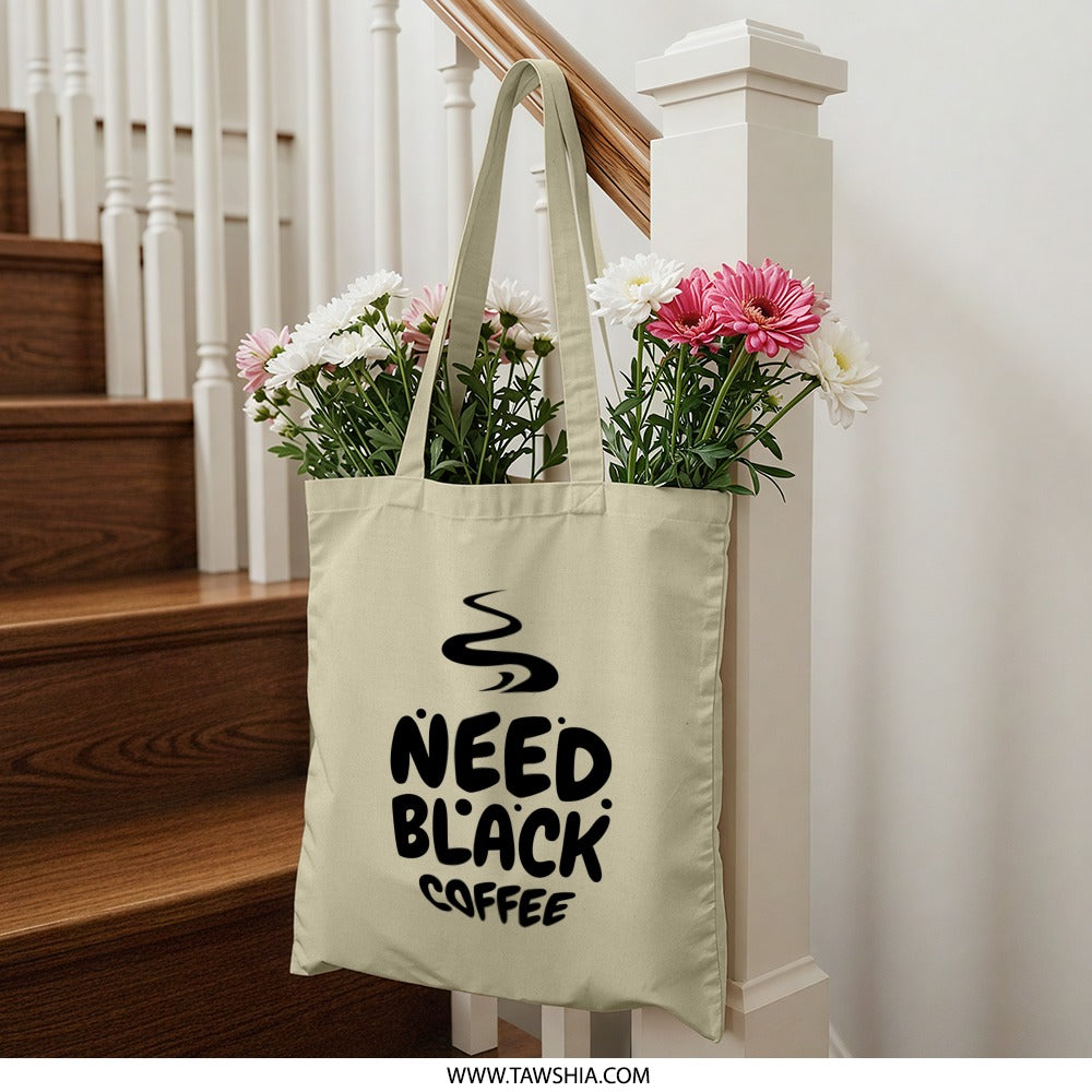 Need Black Coffee Tote Bag, Funny Coffee Lover Gift, Caffeine Addict Shopping Bag, Dark Roast Fan Tote, Coffee Quote Reusable Bag - Tawshia