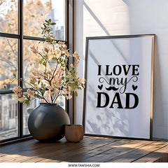 I Love My Dad Framed Wall Art, Father's Day Gift, Dad Birthday Gift, Gift For Dad, Best Dad Ever Wall Decor, Dad Present, Dad Art - Tawshia