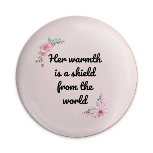 Warmth Shield Quote Pinback Button, Floral Art, Inspirational Gift, Mother's Love, Sentiment Badge, Positive Affirmation Pin, Cute Button - Tawshia