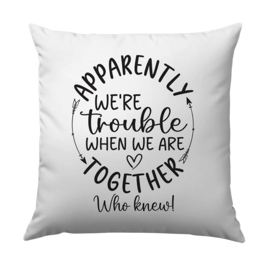 Trouble Together Pillow, Funny Pillow Gift, Friend Pillow, Home Decor, Decorative Pillow, Couch Pillow, Gift for Friend - Tawshia