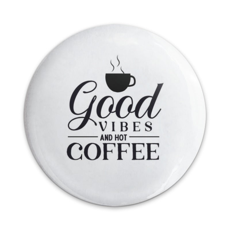 Good Vibes and Hot Coffee Pinback Button, Coffee Lover Gift, Caffeine Addict, Cute Pin, Trendy Accessories, Backpack Decoration - Tawshia