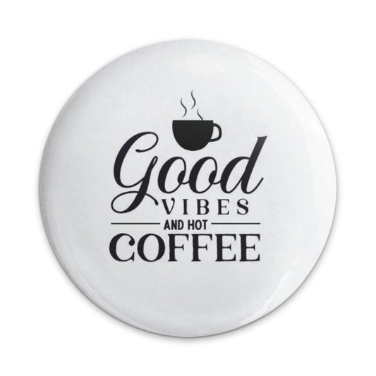 Good Vibes and Hot Coffee Pinback Button, Coffee Lover Gift, Caffeine Addict, Cute Pin, Trendy Accessories, Backpack Decoration - Tawshia