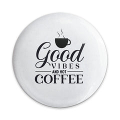 Good Vibes and Hot Coffee Pinback Button, Coffee Lover Gift, Caffeine Addict, Cute Pin, Trendy Accessories, Backpack Decoration - Tawshia
