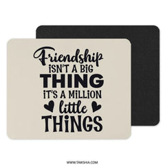 Friendship Mouse Pad, Little Things Quote, Motivational Mousepad, Home Office Decor, Gift Idea, Unique Mouse Pad - Tawshia