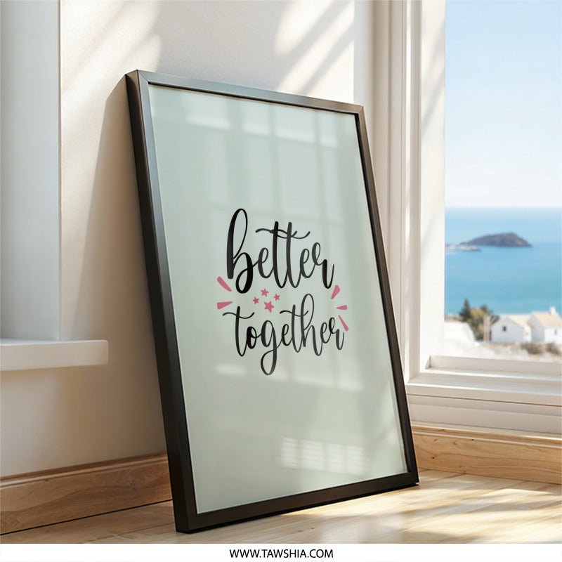 Better Together Wall Art, Minimalist Art, Inspirational Quote Print, Home Decor, Positive Vibes, Modern Wall Decor, Framed Art - Tawshia