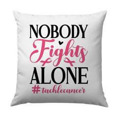 Nobody Fights Alone Pillow, Breast Cancer Awareness Pillow, Cancer Support Pillow, Inspirational Gift, Cancer Ribbon Pillow - Tawshia