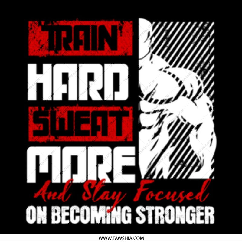 Train Hard Sweat More Stay Focused Product
