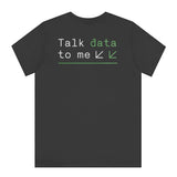 Talk Data To Me Graphic T-Shirt Tech Enthusiast product
