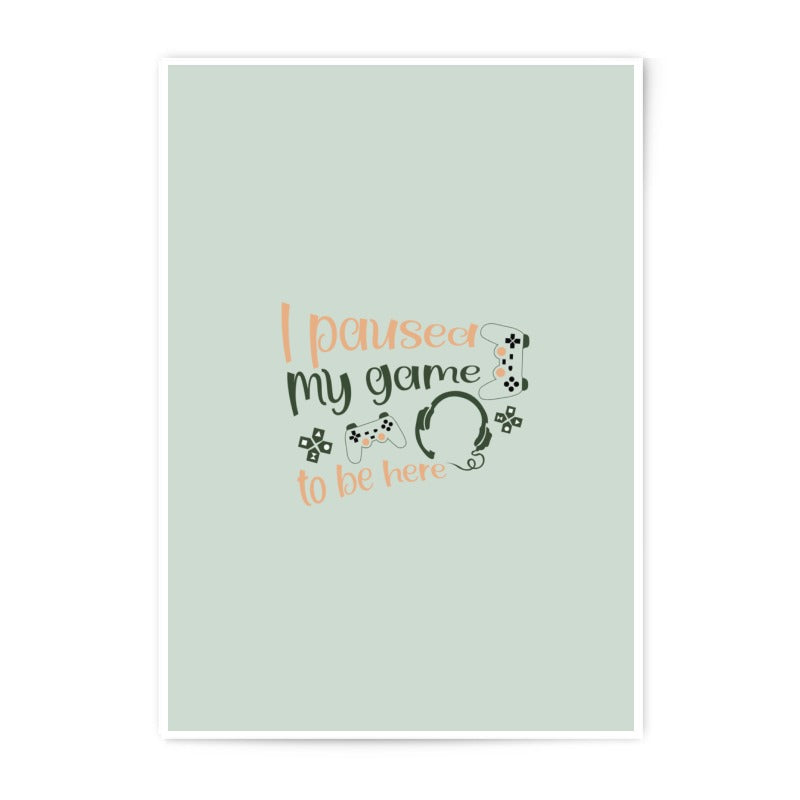 Gamer Photographic Print, I Paused My Game Print, Gaming Art, Game Room Decor, Funny Quote Print, Gift For Gamer, Video Game Prints - Tawshia