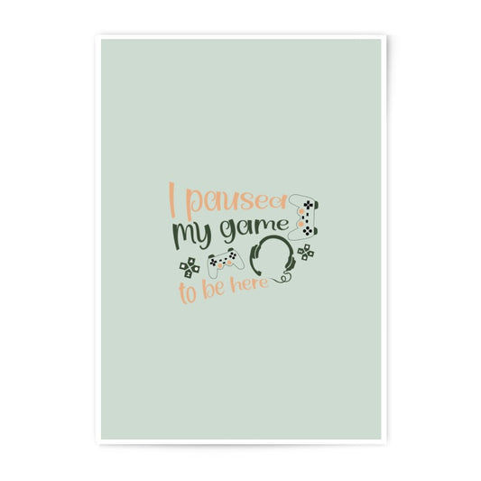 Gamer Photographic Print, I Paused My Game Print, Gaming Art, Game Room Decor, Funny Quote Print, Gift For Gamer, Video Game Prints - Tawshia