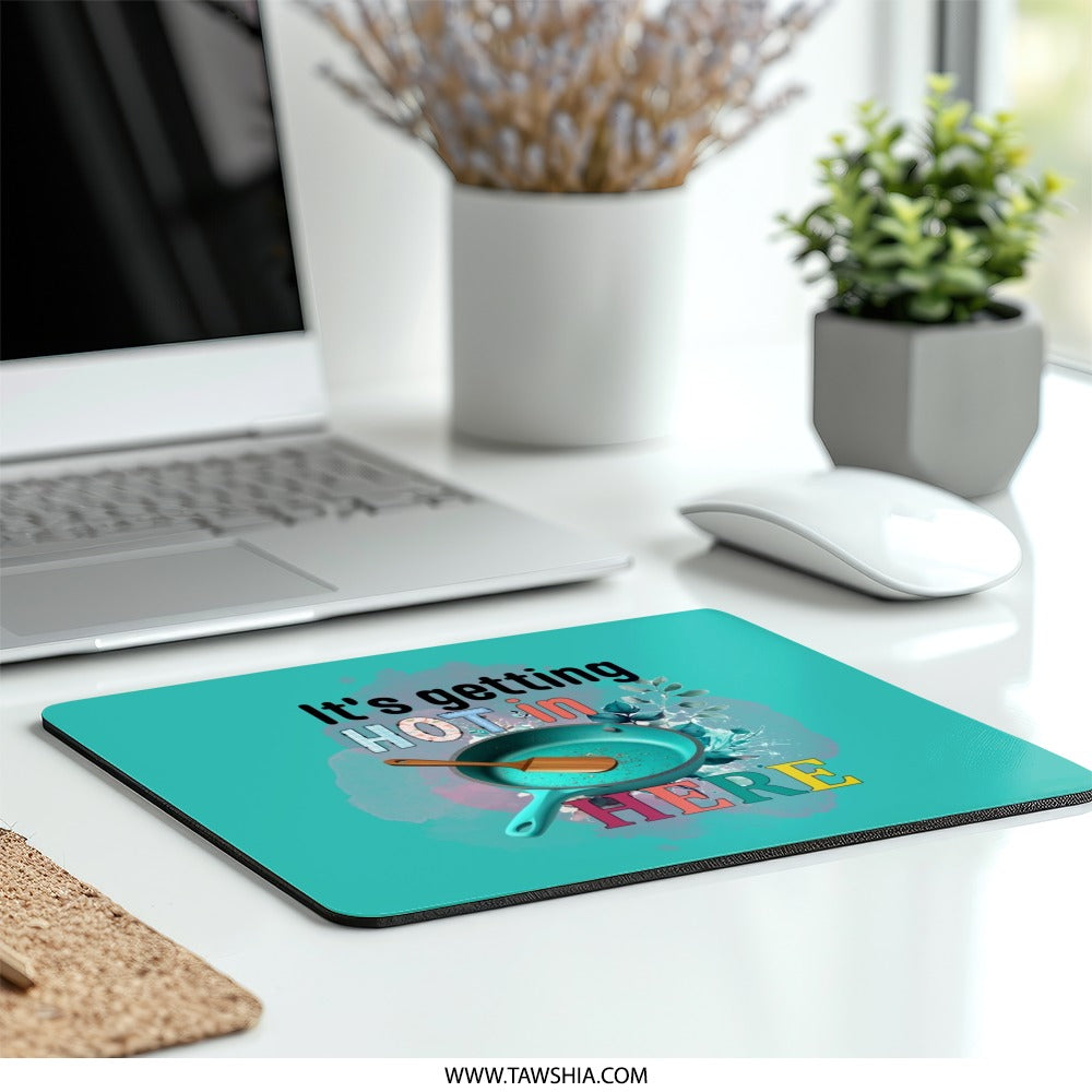 Funny Kitchen MousePad, Its Getting Hot in Here Mouse Pad, Cooking Quote Mouse Pad, Gift for Chef, Foodie Present, Desk Accessories - Tawshia