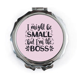 I Might Be Small But I'm The Boss Pocket Mirror, Funny Quote Mirror, Empowering Message, Cute Gift, Purse Mirror, Travel Mirror - Tawshia