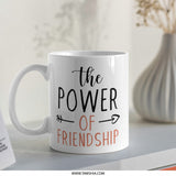 Friendship Mug, Power of Friendship Coffee Mug, Best Friend Gift, Cute Mug, Friend Mug, Gift for Friends, Funny Mug, Unique Mug - Tawshia