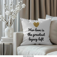 Legacy of Love Pillow, Family Gift, Home Decor, Mother's Day Gift, Inspirational Quote Pillow, Decorative Throw Pillow, Sentimental Gift - Tawshia