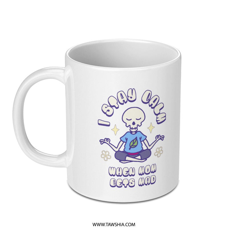 I Stay Calm When Mom Gets Mad Novelty Mug product