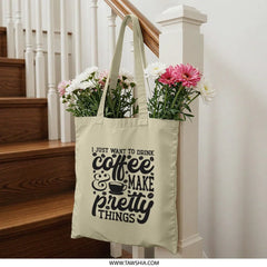 Coffee Lover Tote Bag, Aesthetic Tote, Drink Coffee Make Pretty Things, Gift for Her, Casual Carry Bag, Shopper Bag, Everyday Bag - Tawshia
