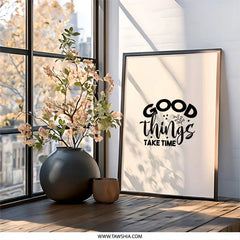 Good Things Take Time Framed Wall Art, Inspirational Quote Print, Motivational Home Decor, Positive Affirmation Art, Typography Wall Art - Tawshia