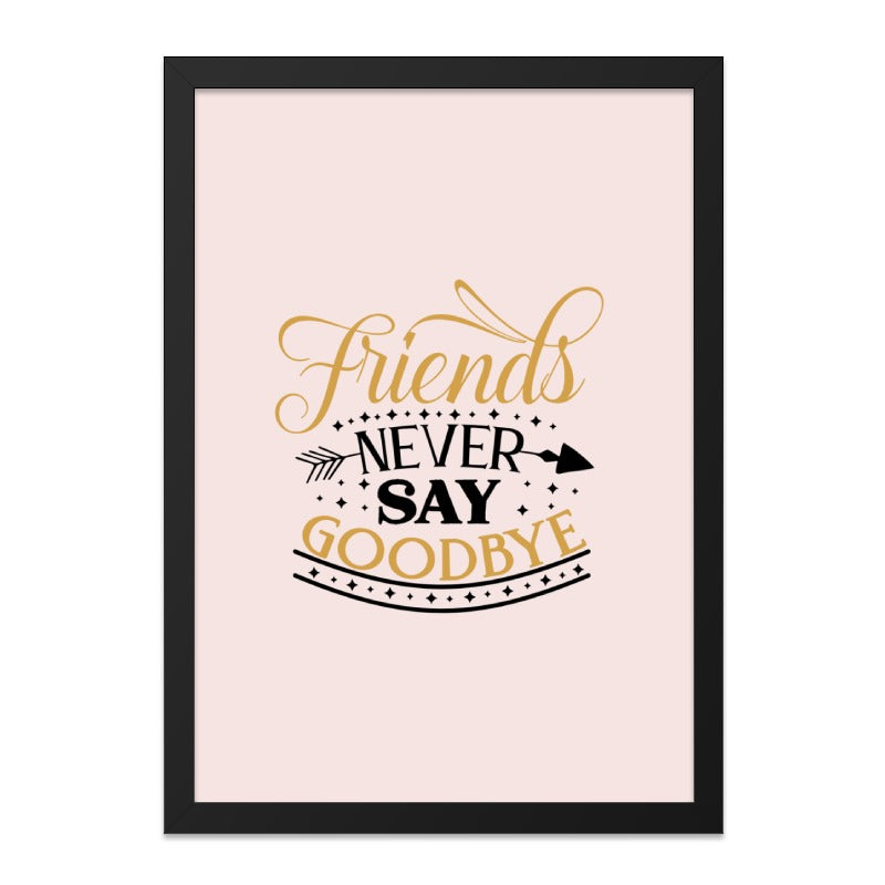 Friends Never Say Goodbye Wall Art, Friendship Quote Print, Best Friend Gift, Inspirational Decor, Home Decor Wall Art - Tawshia