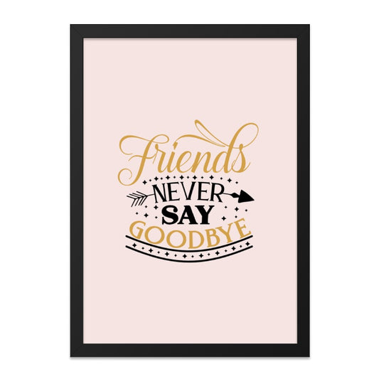 Friends Never Say Goodbye Wall Art, Friendship Quote Print, Best Friend Gift, Inspirational Decor, Home Decor Wall Art - Tawshia