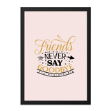 Friends Never Say Goodbye Wall Art, Friendship Quote Print, Best Friend Gift, Inspirational Decor, Home Decor Wall Art - Tawshia