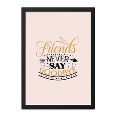 Friends Never Say Goodbye Wall Art, Friendship Quote Print, Best Friend Gift, Inspirational Decor, Home Decor Wall Art - Tawshia