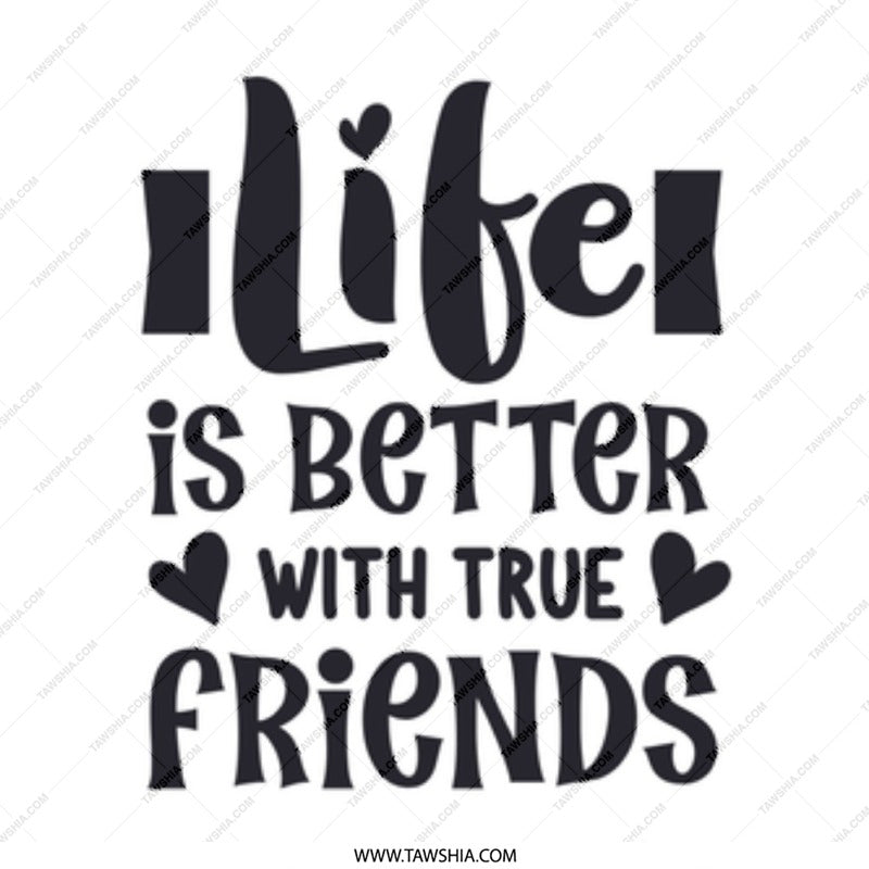 Life is Better With True Friends Mug, Friendship Quote Mug, Best Friend Gift, Inspirational Mug, Coffee Mug Gift, Gift for Friend - Tawshia