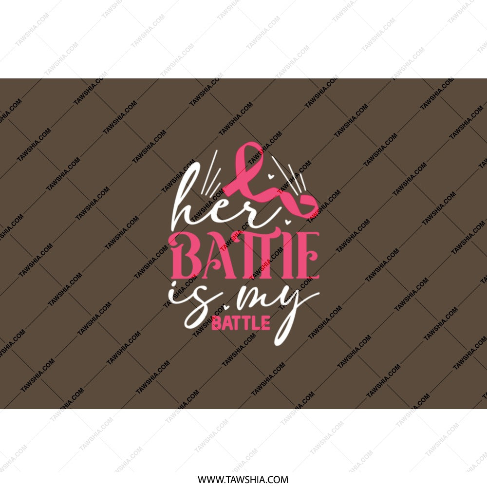 Her Battle Is My Battle Tumbler, Breast Cancer Awareness Gift, Cancer Support, Inspirational Gift, Pink Ribbon Design, Tumblers - Tawshia