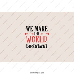 World Beautiful Tumbler, Inspirational Quote, Positive Message, Motivational Gift, Tumbler With Straw, Everyday Tumbler, Gift Ideas - Tawshia