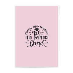 Coffee And Friends Photographic Prints, Perfect Blend Quote, Friendship Decor, Coffee Lover Gift, Minimalist Wall Art - Tawshia