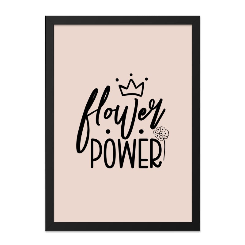 Flower Power Framed Wall Art, Inspirational Art, Motivational Decor, Positive Quote Art, Botanical Print, Feminine Decor, Floral Wall Decor - Tawshia