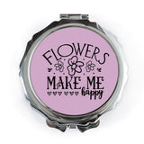 Flowers Make Me Happy, Cute Floral Pocket Mirror, Botanical Pocket Mirror, Inspirational Gift, Self-Care Mirror, Handbag Mirror - Tawshia