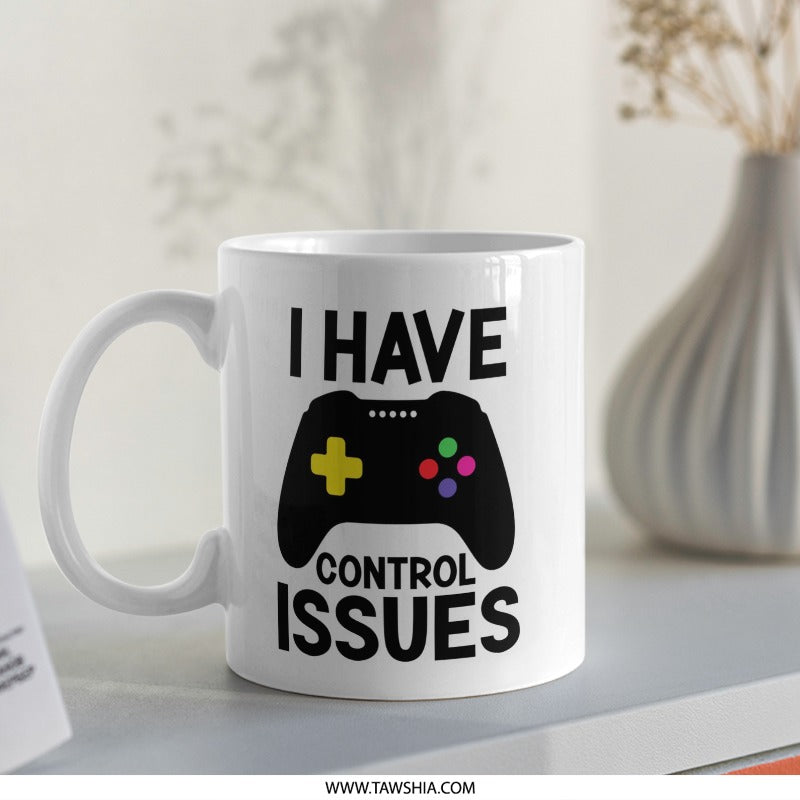 I Have Control Issues Mug, Gamer Mug, Funny Mug, Gaming Gift, Gift for Gamers, Video Game Mug, Gamer Gift, Novelty Mug, Coffee Mug - Tawshia