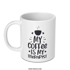 Coffee Mug, My Coffee Is My Therapist, Gift For Coffee Lover, Funny Mug, Coffee Cup, Sarcastic Mug, Caffeine Fix, Coffee Addict Mug - Tawshia