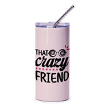 Crazy Friend Tumbler, Fun Tumbler, Friend Gift, Novelty Tumbler, Gift for Best Friend, Best Friend Gift, Tumbler with Straw - Tawshia