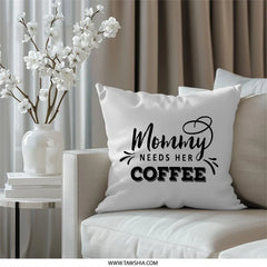 Mommy Needs Coffee Pillow, Gift for Mom, Coffee Lover Pillow, Mother's Day Gift, New Mom Gift, Home Decor Pillow - Tawshia