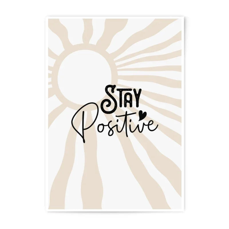 Stay Positive Photographic Prints, Inspirational Art, Motivational Decor, Positive Affirmation Wall Art, Home Decor, Gift Idea - Tawshia