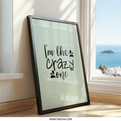 Im The Crazy One Wall Art, Funny Wall Decor, Sarcastic Art, Unique Wall Hanging, Home Decor, Gift Idea, Novelty Prints - Tawshia