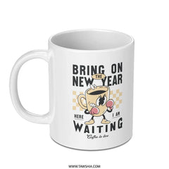 Bring On The New Year Waiting Coffee Mug product type