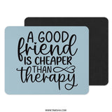 Funny Friends Mouse Pad, Friend Cheaper Than Therapy, Friendship Gift, Office Decor Mousepad, Unique Mouse Mat, Colleague Mouse Pad - Tawshia