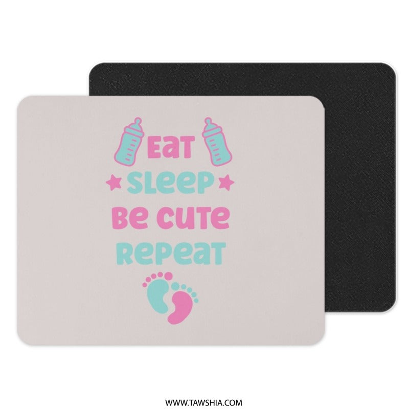 Eat Sleep Be Cute Repeat Mouse Pad, Baby Shower Gift, New Mom Gift, Cute Baby Feet Mousepad, Baby Bottles Design Mouse Pad - Tawshia