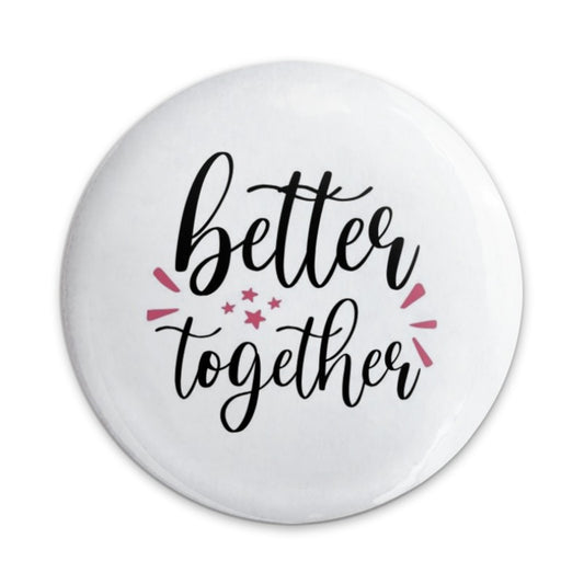 Better Together Pinback Button, Cute Couple Gift, Anniversary Pin, Matching Pins, Teamwork Button, Positive Affirmation, Gift for Friend - Tawshia