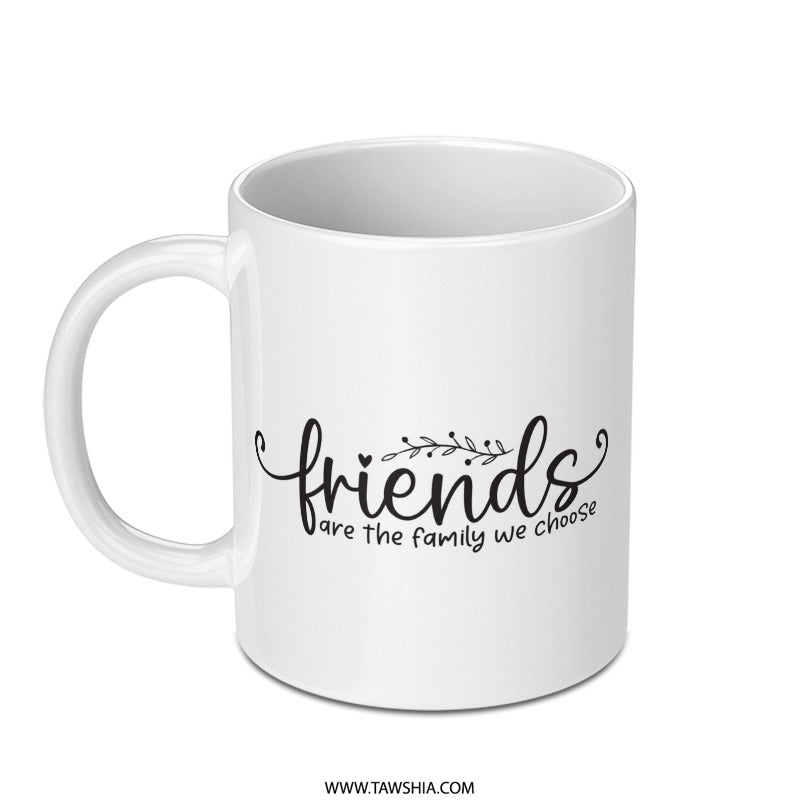 Friends Are Family Mug, Gift for Friend, Friendship Mug, Best Friend Mug, Friends Mug, Friends Gift, Mug For Friend, Friend Quote Mug - Tawshia