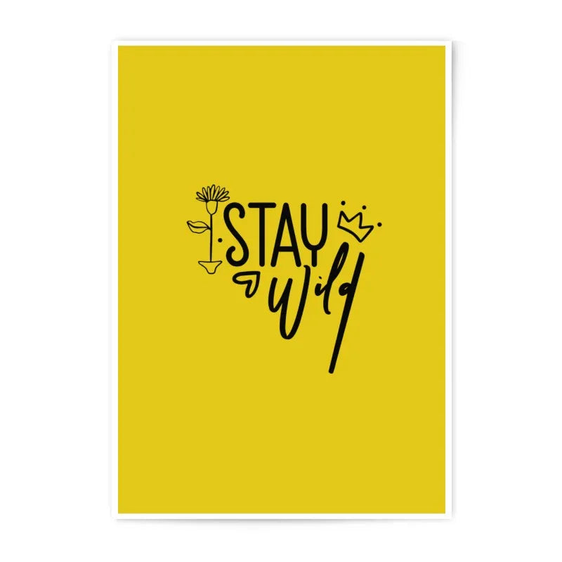 Stay Wild Photographic Print, Inspirational Art, Yellow Wall Decor, Motivational Quote Print, Home Decor, Unique Prints - Tawshia