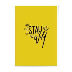 Stay Wild Photographic Print, Inspirational Art, Yellow Wall Decor, Motivational Quote Print, Home Decor, Unique Prints - Tawshia