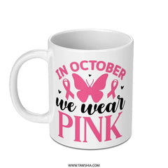 Pink October Mug, Breast Cancer Awareness Mug, Butterfly Ribbon Support, Gift for Survivor, Fighter Mug, October Pink Ribbon Mug - Tawshia