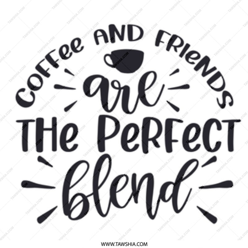 Coffee and Friends Mug, Perfect Blend Mug, Friend Gift Mug, Coffee Lover Gift, Gift For Best Friend, Cute Coffee Mug - Tawshia