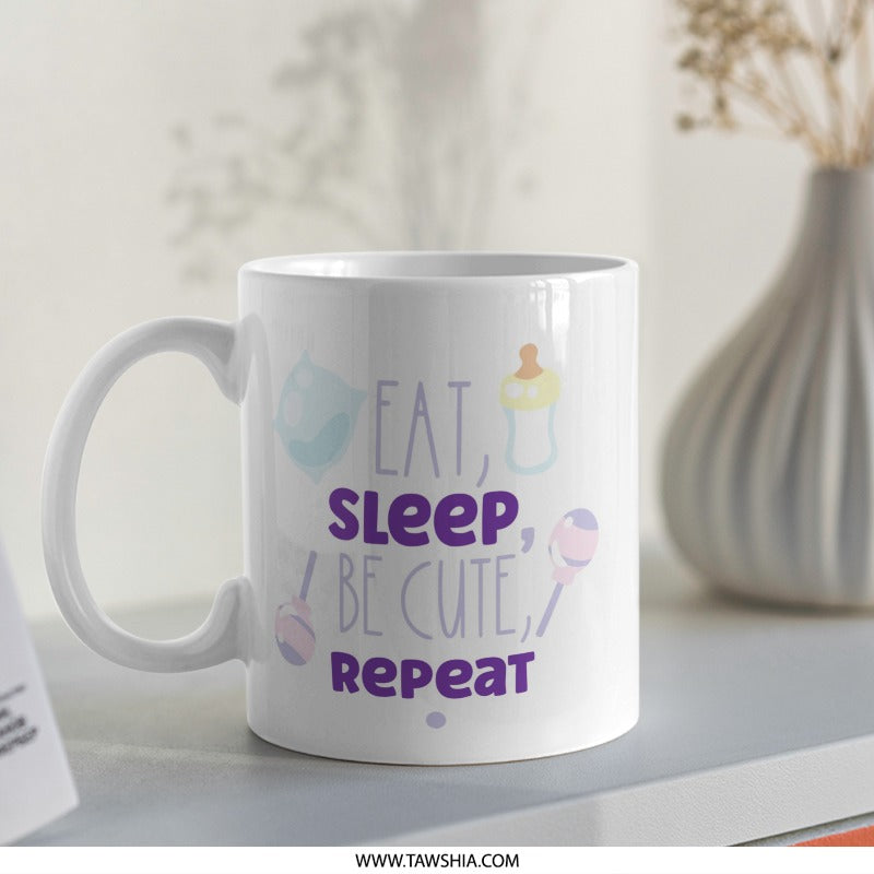 Cute Baby Mug, Eat Sleep Be Cute Repeat Mug, New Parent Gift, Baby Shower Gift, Cute Mug, Gift for Mom, Funny Baby Mug, Baby Quote Mug - Tawshia