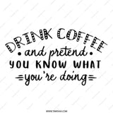 Funny Coffee Mug, Drink Coffee and Pretend, Sarcastic Mug, Novelty Coffee Mug, Gift for Friend, Unique Mug, Coffee Lover Mug, Mug - Tawshia